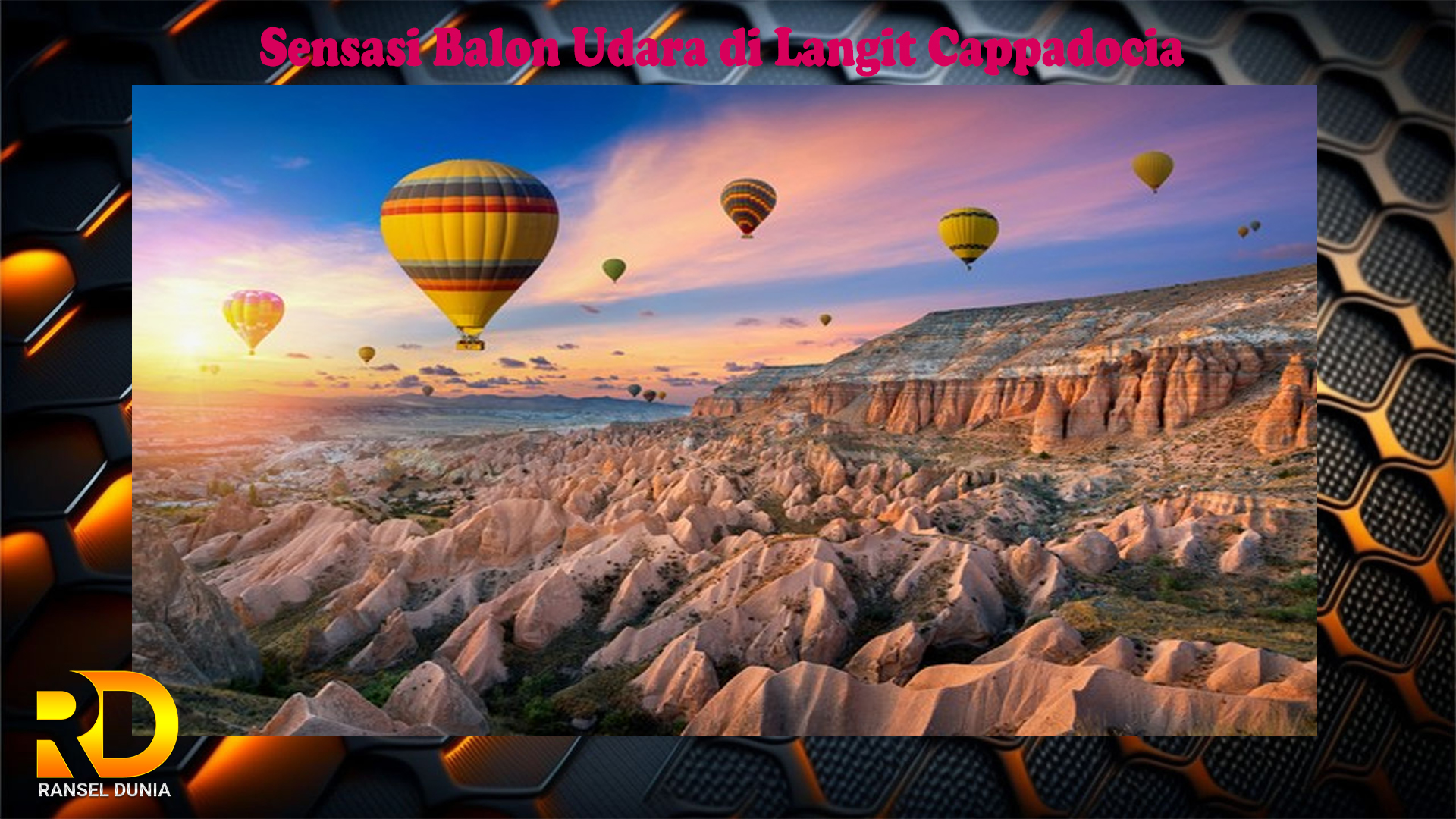 Sensasi Balon Udara di Langit Cappadocia