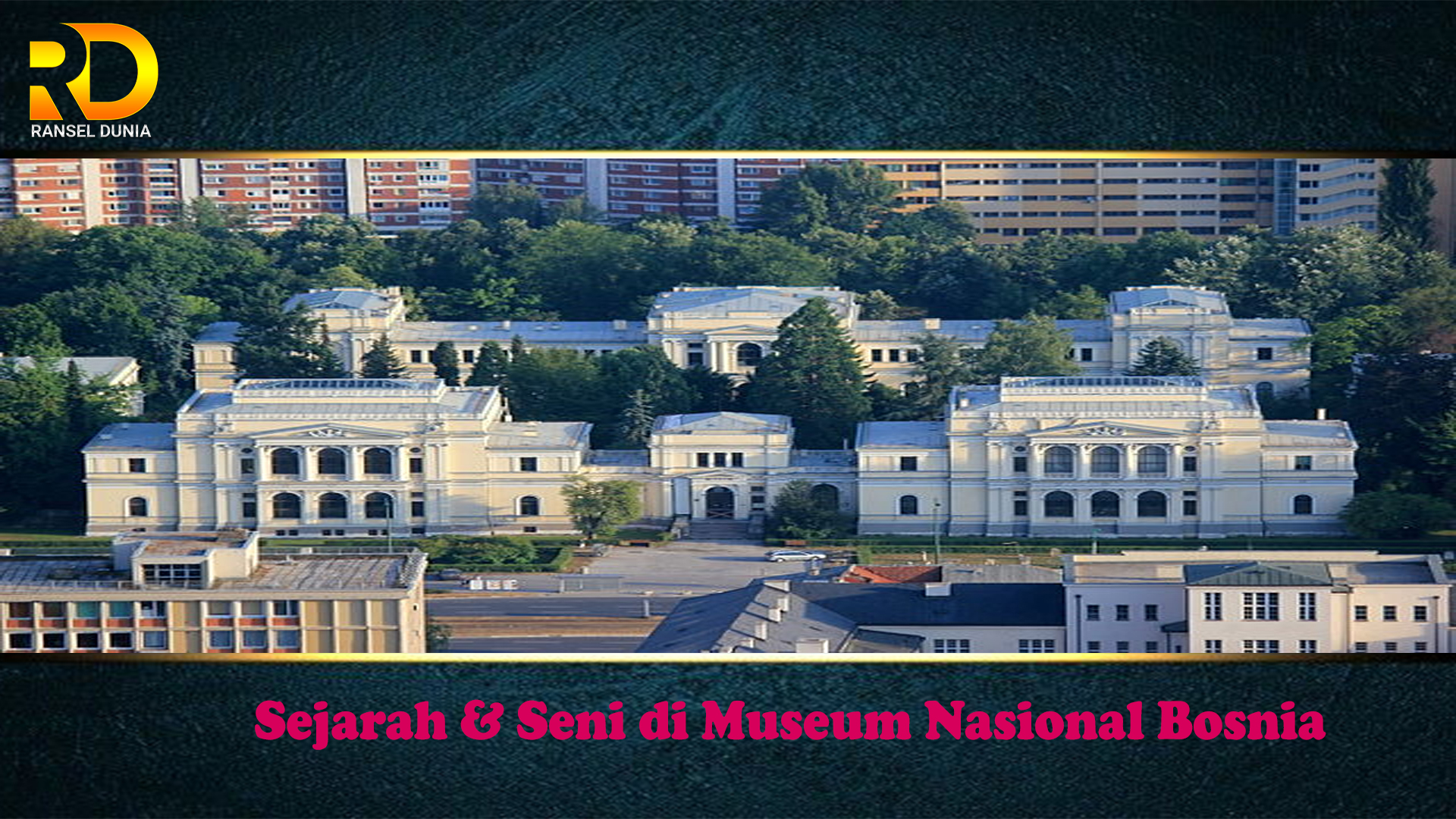 Sejarah & Seni di Museum Nasional Bosnia