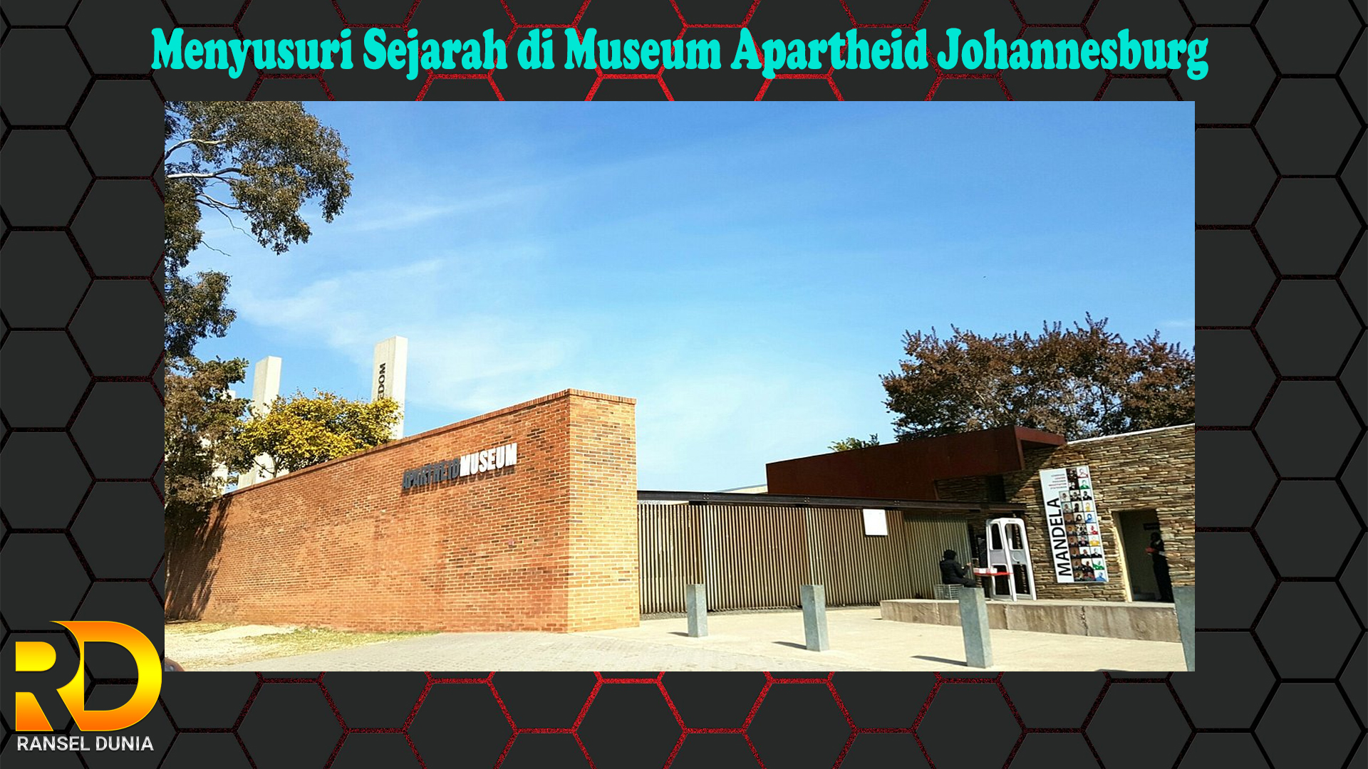 Menyusuri Sejarah di Museum Apartheid Johannesburg