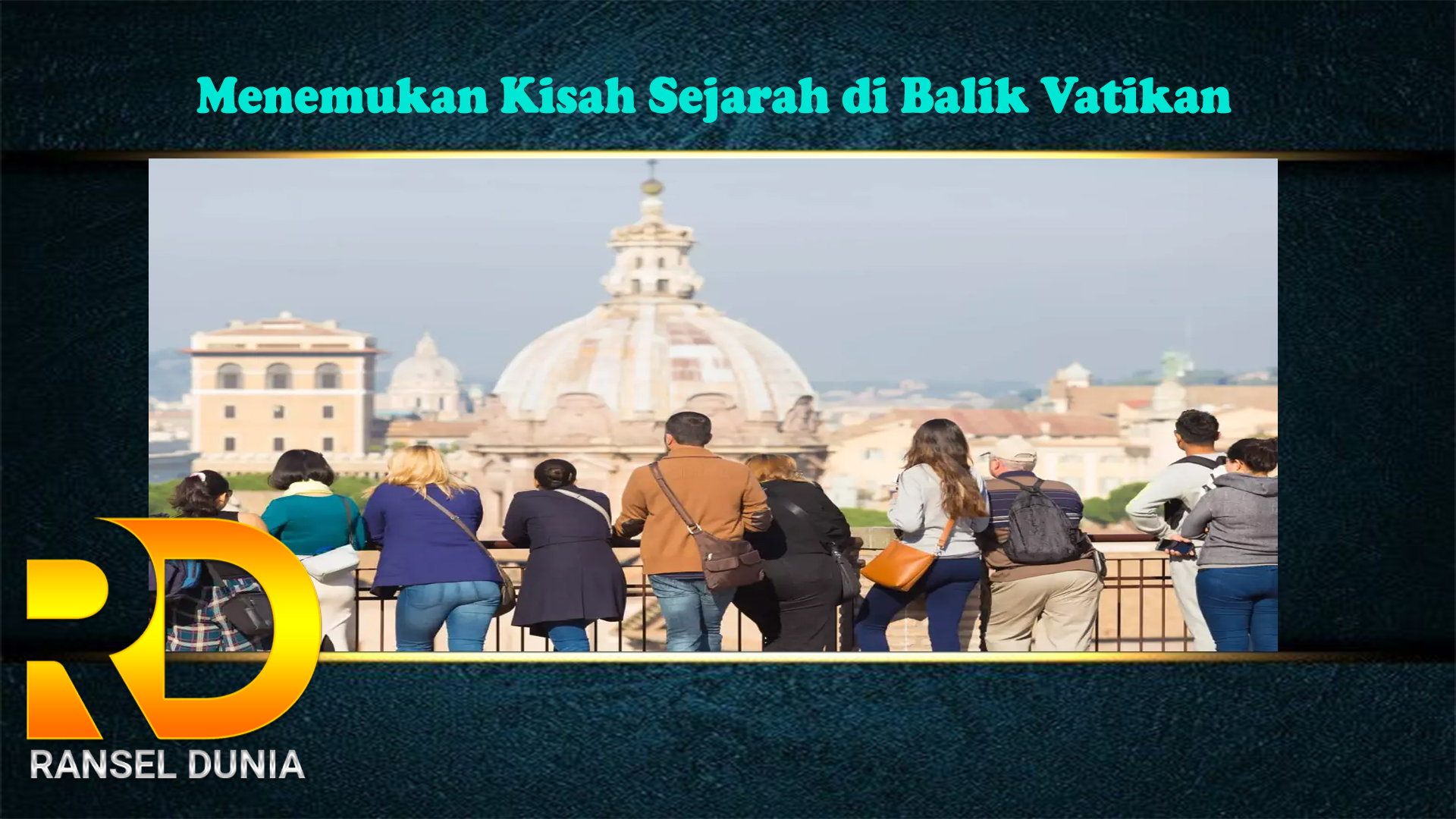 Menemukan Kisah Sejarah di Balik Vatikan